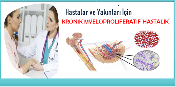 HASTALAR VE YAKINLARI İÇİN MYELOPROLİFERATİF HASTALIK